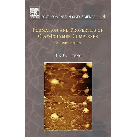 Developments in Clay Science Formation and Properties of Clay-Polymer Complexes: Volume 4, Book 4, (Hardcover)