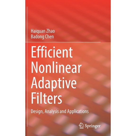 Efficient Nonlinear Adaptive Filters: Design, Analysis and Applications, (Hardcover)