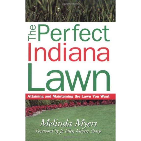 Pre-Owned The Perfect Indiana Lawn: Attaining and Maintaining the Lawn You Want (Paperback) 1930604335 9781930604339