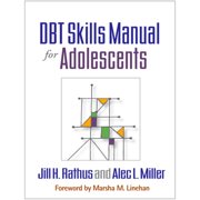 Pre-Owned Dbt Skills Manual for Adolescents (Paperback 9781462515356) by Jill H Rathus, Alec L Miller, Marsha M Linehan