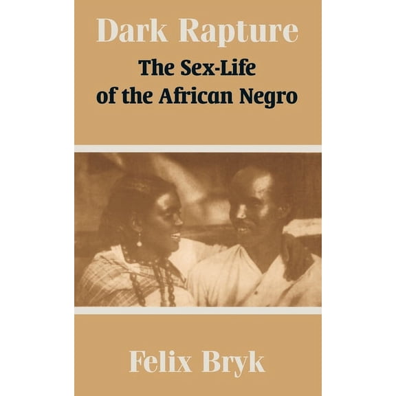Dark Rapture: The Sex-Life of the African Negro (Paperback)