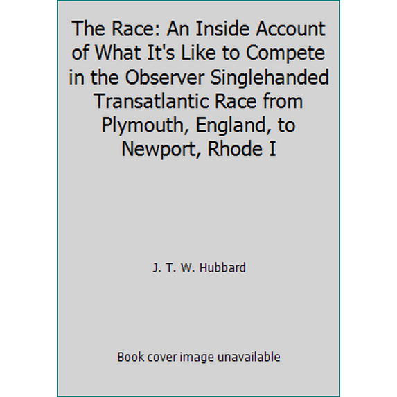 Pre-Owned The Race: An Inside Account of What It's Like to Compete in the Observer Singlehanded Transatlantic Race from Plymouth, England, to Newport, Rhode I (Hardcover) 0393033139 9780393033137