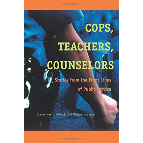 Pre-Owned Cops, Teachers, Counselors: Stories from the Front Lines of Public Service (Paperback) 0472068326 9780472068326