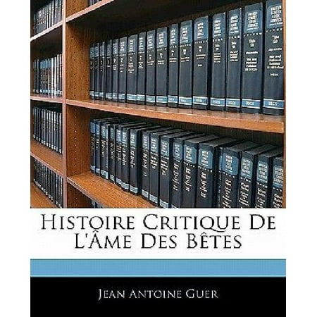 Histoire Critique de L'[Me Des Btes