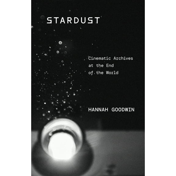 Stardust: Cinematic Archives at the End of the World, (Paperback)