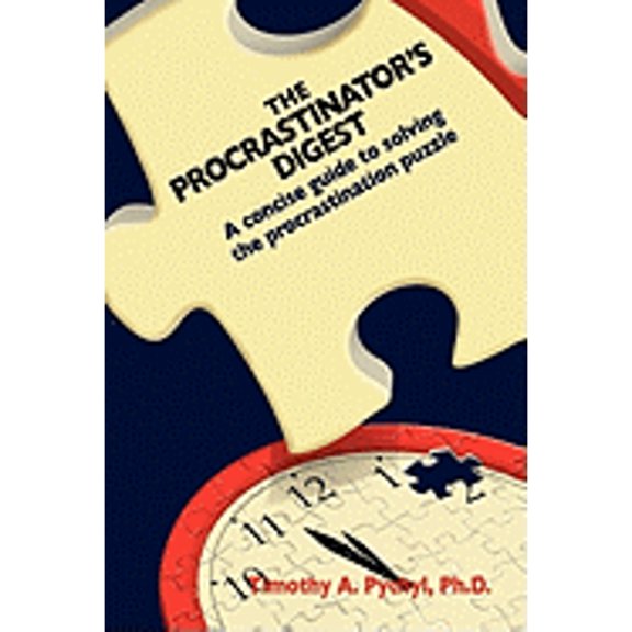 Pre-Owned The Procrastinator's Digest: A Concise Guide to Solving the Procrastination Puzzle (Paperback) 1453528598 9781453528594