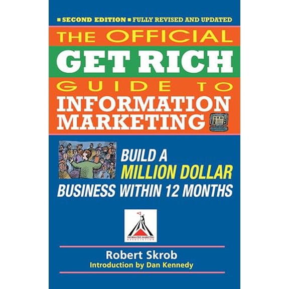 Pre-Owned Official Get Rich Guide to Information Marketing: Build a Million Dollar Business Within 12 Months (Paperback) 1599184109 9781599184104