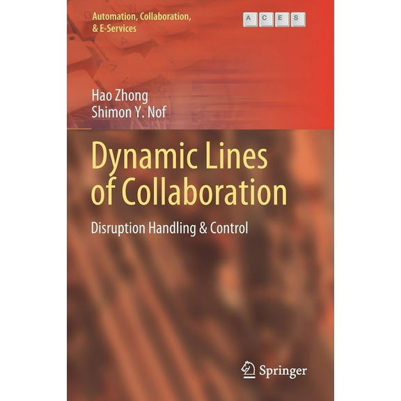 Automation, Collaboration, & E-Services Dynamic Lines of Collaboration: Disruption Handling & Control, Book 6, (Paperback)