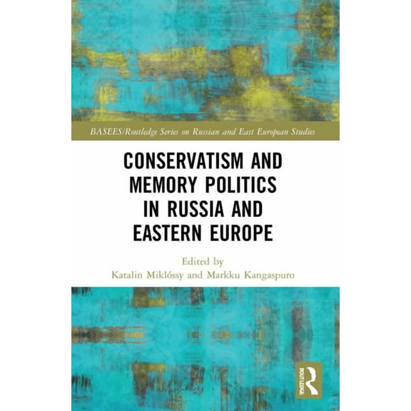 Basees/Routledge Russian and East Europe Conservatism and Memory Politics in Russia and Eastern Europe, (Paperback)