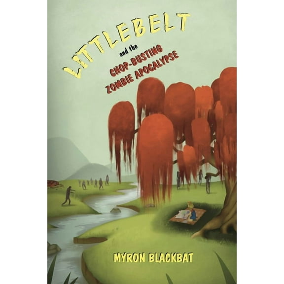 Littlebelt and the Chop-Busting Zombie Apocalypse, (Paperback)