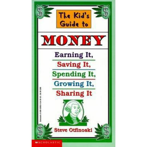 Pre-Owned The Kid's Guide to Money: Earning It, Saving It, Spending It, Growing It, Sharing It (Paperback) 0590538535 9780590538534