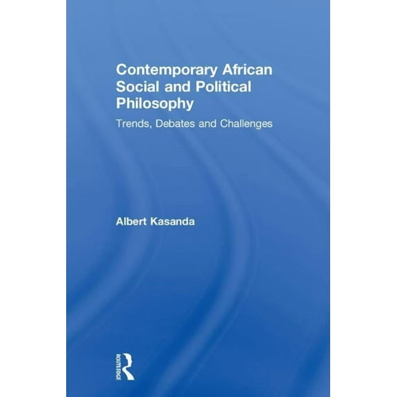Contemporary African Social and Political Philosophy: Trends, Debates and Challenges, (Hardcover)