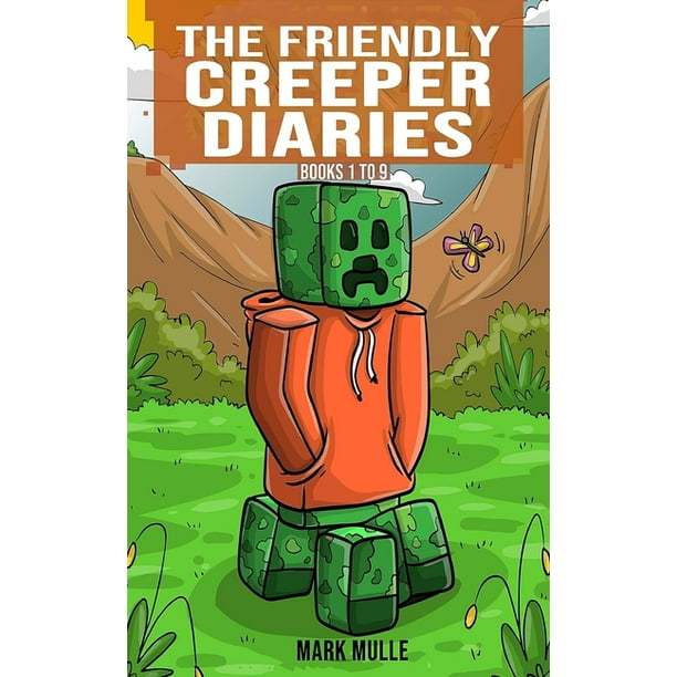 The Friendly Creeper Diaries Books 1 to 9 Unofficial Minecraft Book