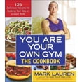 thumbnail image 1 of You Are Your Own Gym The Cookbook, Mark Lauren Paperback, 1 of 2