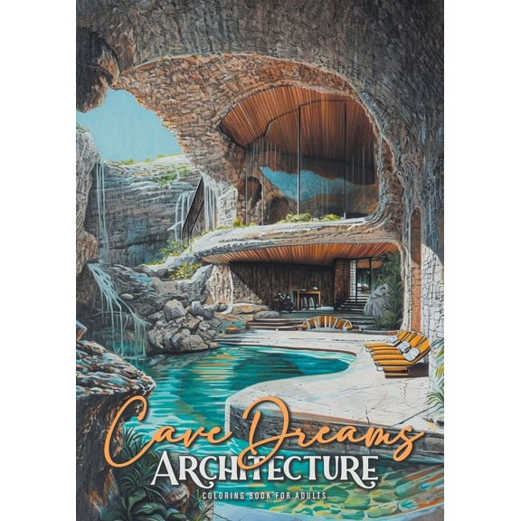 Interior Coloring Books: Cave Dreams Architecture Coloring Book for Adults: Interior Design Coloring Book Living Concepts in Nature architecture grayscale Coloring Book nature A4 (Paperback)