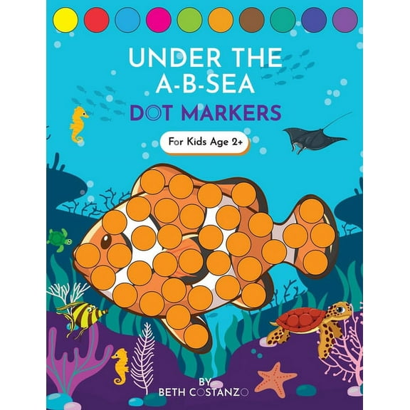 Dot Markers Activity Book! Under the A-B-Sea Learning Alphabet Letters ages 3-5, (Paperback)