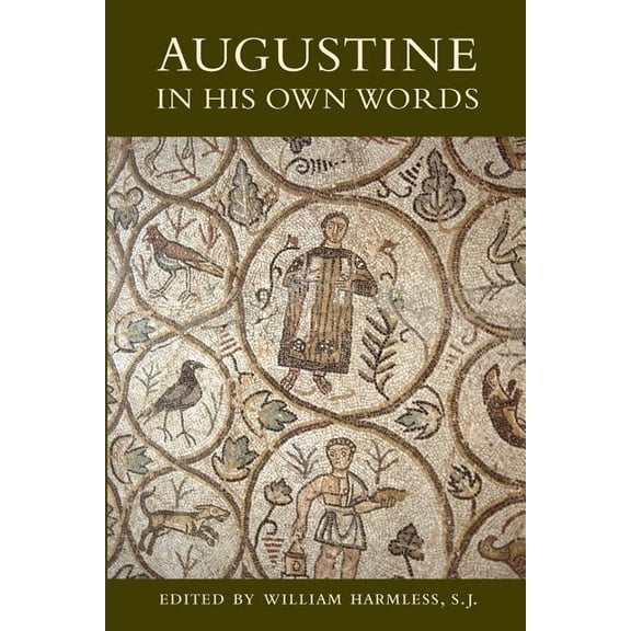 Augustine in His Own Words, (Paperback)