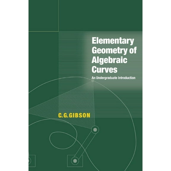 Elementary Geometry of Algebraic Curves: An Undergraduate Introduction, (Paperback)