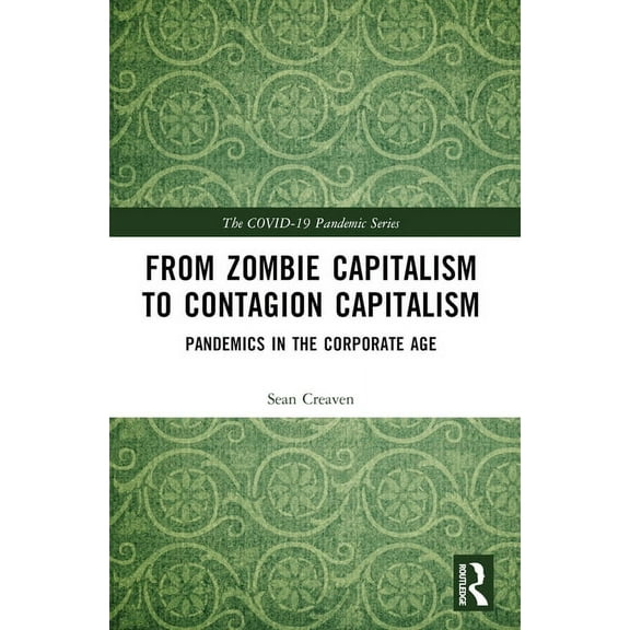 The Covid-19 Pandemic Contagion Capitalism: Pandemics in the Corporate Age, (Paperback)