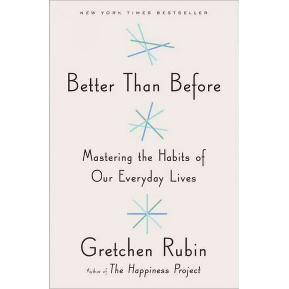 Pre-owned Better Than Before : Mastering the Habits of Our Everyday Lives, Hardcover by Rubin, Gretchen, ISBN 0385348614, ISBN-13 9780385348614