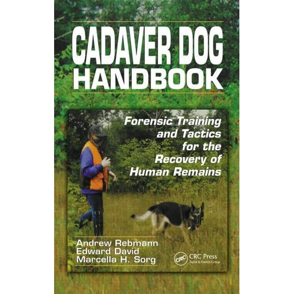 Cadaver Dog Handbook: Forensic Training and Tactics for the Recovery of Human Remains, (Hardcover)