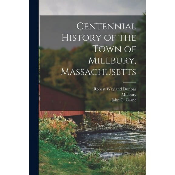 Centennial History of the Town of Millbury, Massachusetts (Paperback)