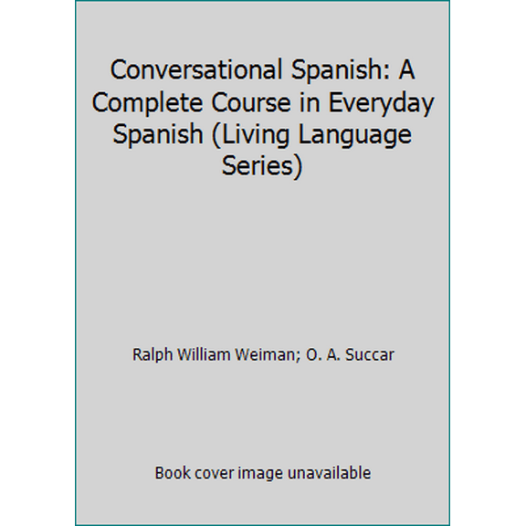 Pre-Owned Conversational Spanish: A Complete Course in Everyday Spanish (Living Language Series) (Paperback) 0517557878 9780517557877
