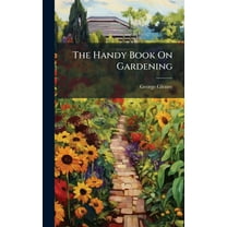 The Handy Book On Gardening, (Hardcover)