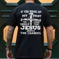 thumbnail image 3 of "If You Bring Up My Past You Should Know That Jesus Has Forgiven Me "T-Shirt – Faith Over Fear Christian Shirt for Men, Religious Graphic Tee, Bible Quote Top, 3 of 7