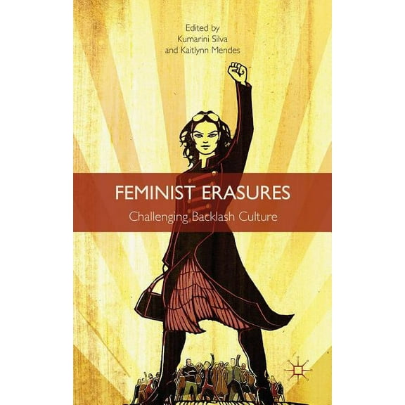 Feminist Erasures: Challenging Backlash Culture, (Hardcover)