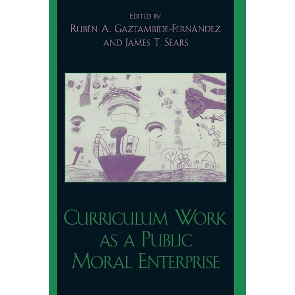 Curriculum Work as a Public Moral Enterprise, (Paperback)