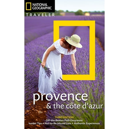 National Geographic Traveler: Provence and the Cote d'Azur, 3rd (Best Places Cote D Azur)