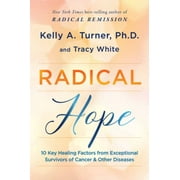 Radical Hope: 10 Key Healing Factors from Exceptional Survivors of Cancer & Other Diseases, Pre-Owned (Hardcover)