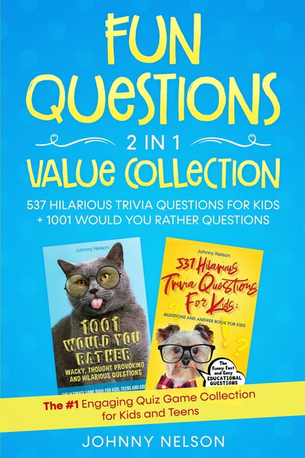 Fun Questions 2 In 1 Value Collection 537 Hilarious Trivia Questions For Kids 1001 Would You Rather Questions The 1 Engaging Quiz Game Collection For Kids Teens And Adults Paperback Walmart Com
