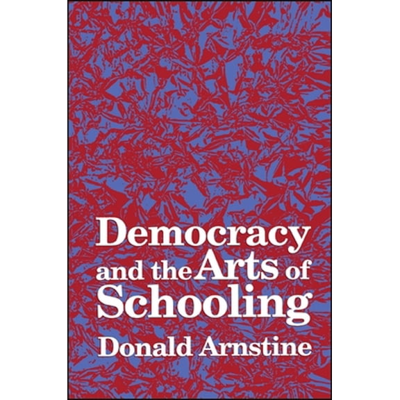 Pre-Owned Democracy and the Arts of Schooling (Paperback) 0791427226 9780791427224