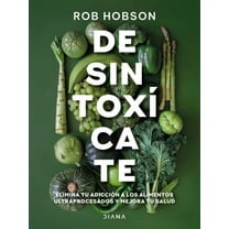 DesintoxÃ­cate: Elimina Tu AdicciÃ³n a Los Alimentos Ultraprocesados... / Unprocess Your Life, (Paperback)