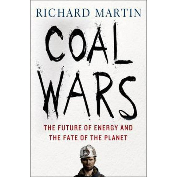 Pre-Owned Coal Wars: The Future of Energy and the Fate of the Planet (Hardcover) 1137279346 9781137279347