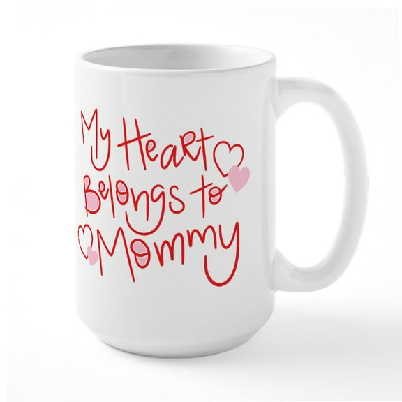 CafePress - My Heart Belongs To Mommy - 15 oz Ceramic Large White Novelty Mug