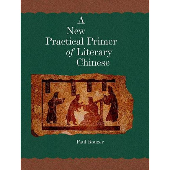 Harvard East Asian Monographs: A New Practical Primer of Literary Chinese (Paperback)