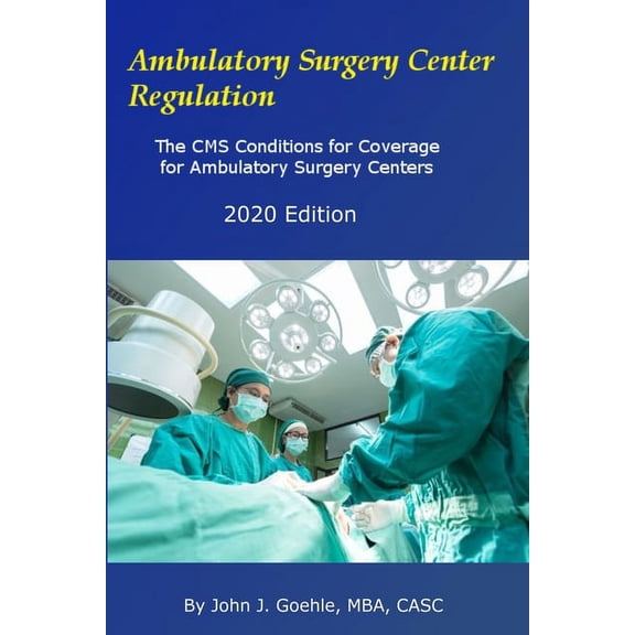 Ambulatory Surgery Center Regulation: The CMS Conditions for Coverage for Ambulatory Surgery Centers (Paperback)