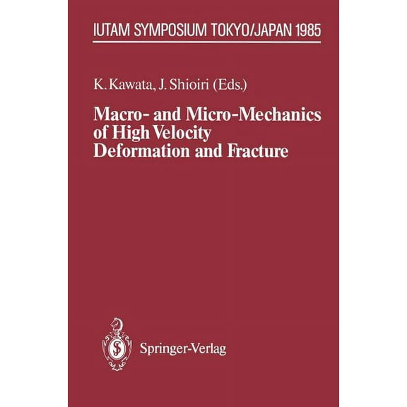 Iutam Symposia Macro- And Micro-Mechanics of High Velocity Deformation and Fracture: Iutam Symposium on Mmmhvdf Tokyo, Japan, August 12, (Paperback)