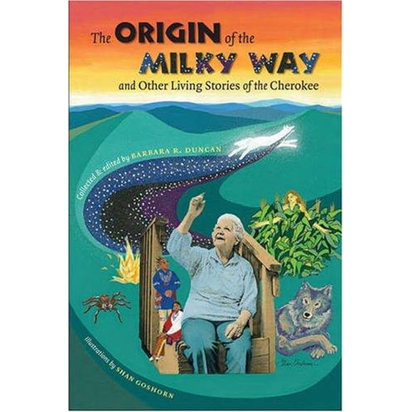 The Origin of the Milky Way & Other Living Stories of the Cherokee