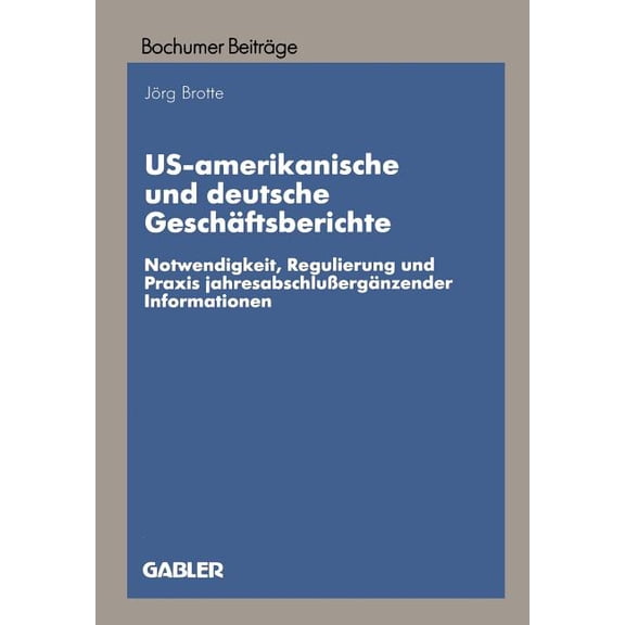 Bochumer BeitrÃ¤ge Zur UnternehmensfÃ¼hrun Us-Amerikanische Und Deutsche GeschÃ¤ftsberichte: Notwendigkeit, Regulierung Und PRAXIS JahresabschluÃergÃ¤nzender Informa, (Paperback)