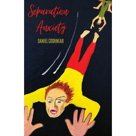 Separation Anxiety  Paperback  Daniel Coshnear