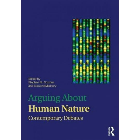 Arguing About Human Nature: Contemporary Debates (Arguing About Philosophy)