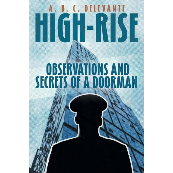 High-Rise Observations and Secrets of a Doorman (Paperback)
