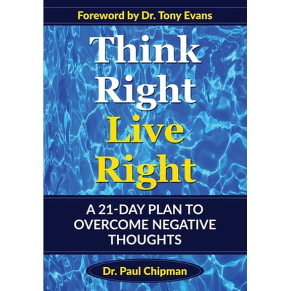 Pre-Owned Think Right Live Right: A 21 Day Plan to Overcome Negative Thoughts (Paperback) 1733953523 9781733953528