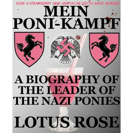 Mein Poni-Kampf: Bio of Leader of Nazi Ponies (Poniworld Chronicles #2) -