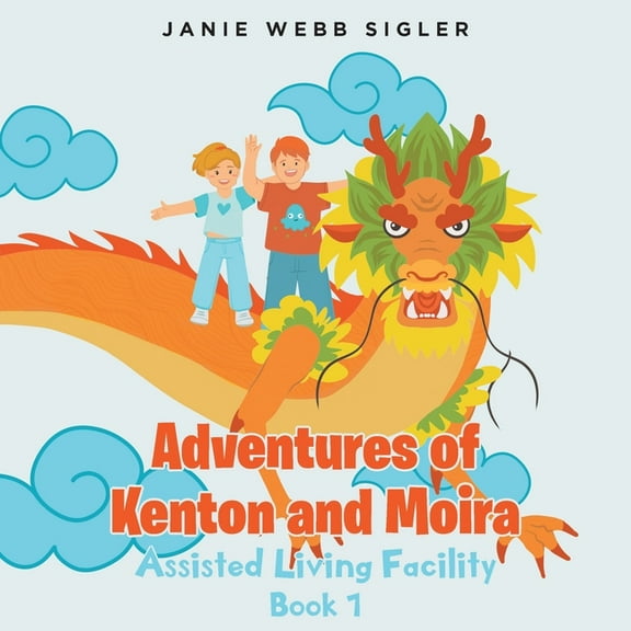 Adventures of Kenton and Moira: Assisted Living Facility, (Paperback)