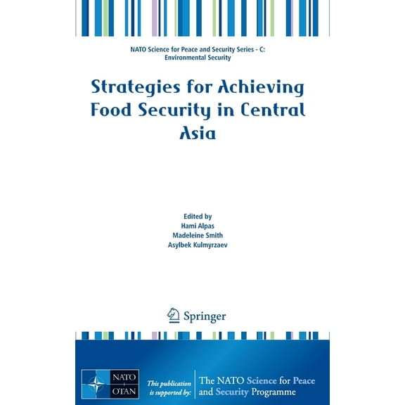 NATO Science for Peace and Security Seri Strategies for Achieving Food Security in Central Asia, (Hardcover)